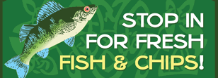 Stop in for fresh fish and chips
